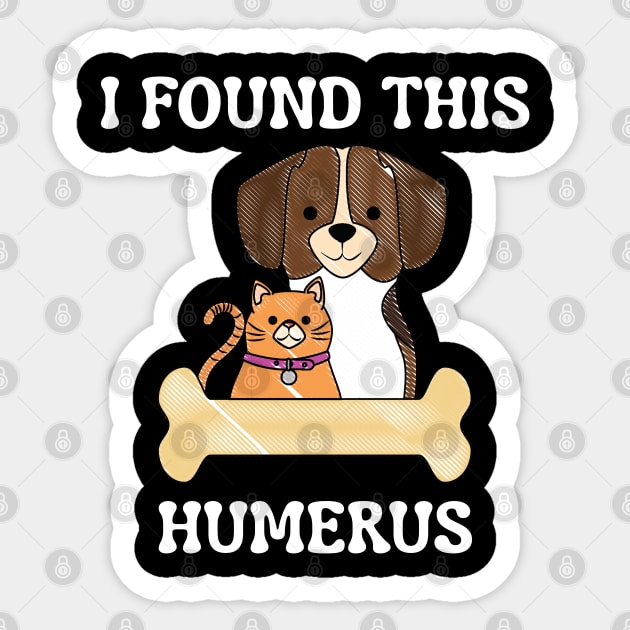 I-Found-This-Humerus Sticker by Creatifly Graphic Tees